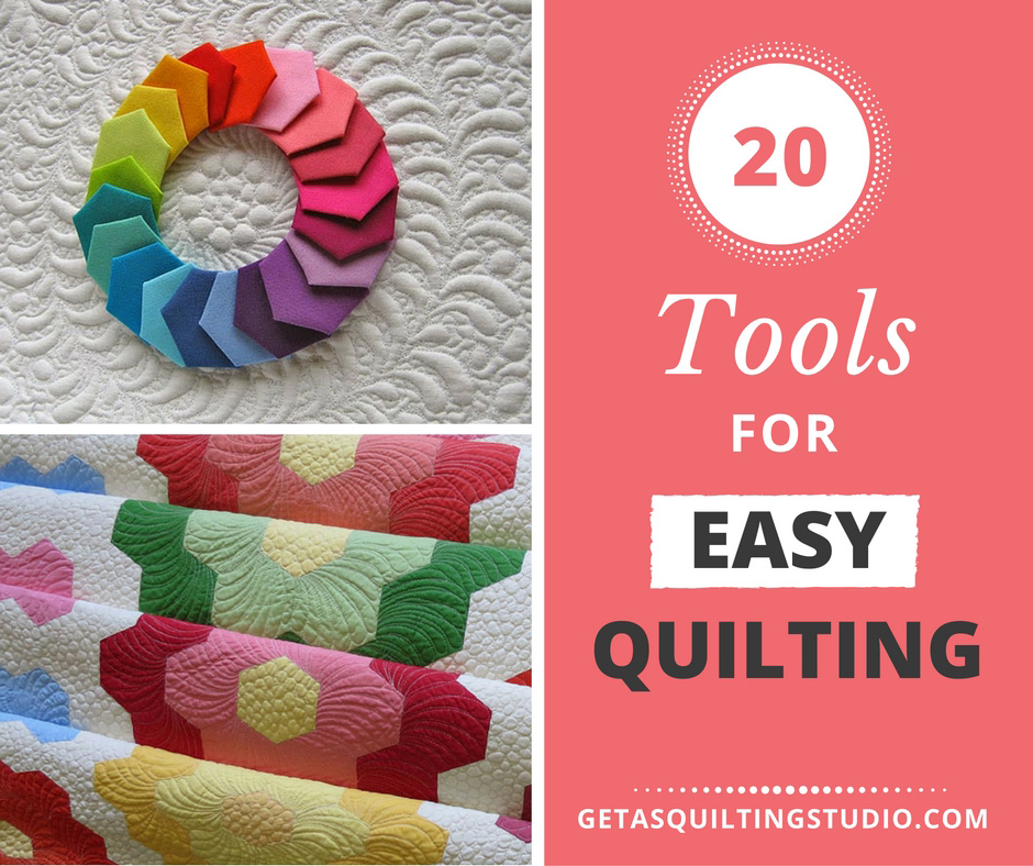 20 Tools for Easy Quilting - Geta's Quilting Studio